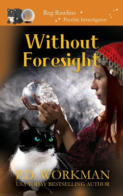 Without Foresight: A Paranormal & Cat Cozy Mystery (Reg Rawlins, Private Investigator)