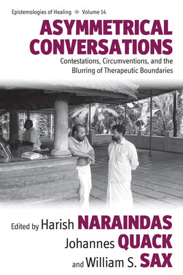 Asymmetrical Conversations: Contestations, Circumventions, and the Blurring of Therapeutic Boundaries (Epistemologies of Healing, 14)