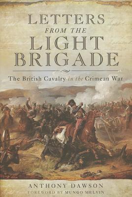 Letters from the Light Brigade: The British Cavalry in the Crimean War