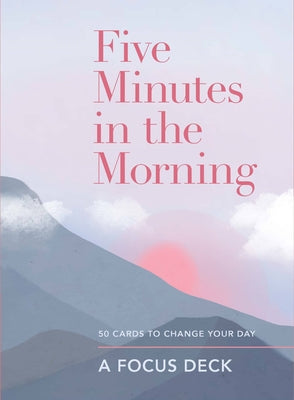 Five Minutes in the Morning: A Focus Deck: 50 Cards to Change Your Day