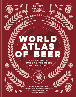 World Atlas of Beer: The Essential Guide to the Beers of the World