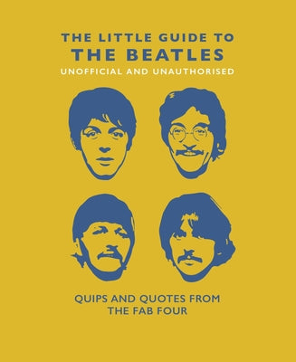 Little Book of the Beatles: Quips and Quotes from the Fab Four (The Little Books of Music, 6)