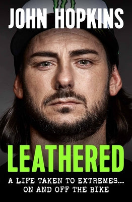 Leathered: A Life Taken to Extremes  On and Off the Bike