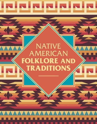 Native American Folklore & Traditions (Sirius Visual Reference Library, 6)