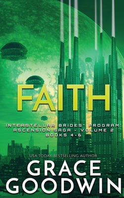 Faith: Ascension Saga: Books 4, 5 & 6: Volume 2 (Interstellar Brides(r) Program)