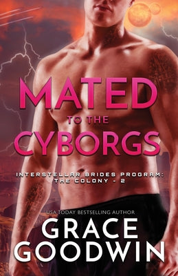 Mated To The Cyborgs: Large Print (Interstellar Brides(r) Program: The Colony)