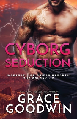 Cyborg Seduction: Large Print (Interstellar Brides(r) Program: The Colony)