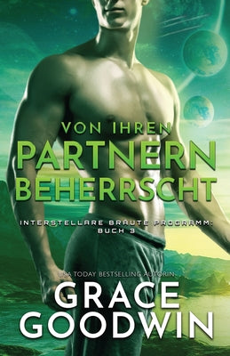 Von ihren Partnern beherrscht: (Grodruck) (Interstellare Brute(r) Programm) (German Edition)