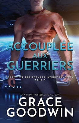 Accouple aux guerriers: (Grands caractres) (Programme Des pouses Interstellaires) (French Edition)