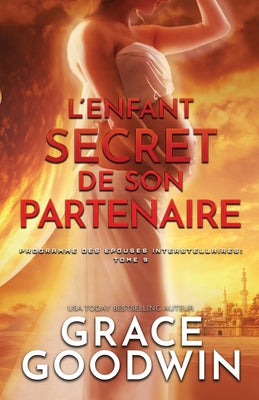 L'Enfant Secret de son Partenaire: (Grands caractres) (Programme Des pouses Interstellaires) (French Edition)