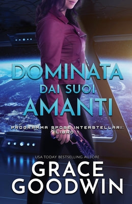 Dominata dai suoi amanti: (per ipovedenti) (Programma Spose Interstellari) (Italian Edition)