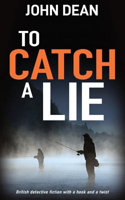 TO CATCH A LIE: British detective fiction with a hook and a twist (Detective Chief Inspector Jack Harris)