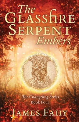 The Glassfire Serpent Part I, Embers: An epic fantasy adventure (Changeling)