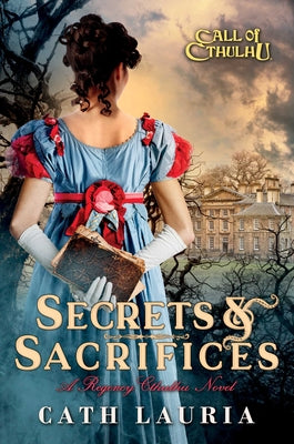 Secrets & Sacrifices: A Regency Cthulhu Novel (Call of Cthulhu)