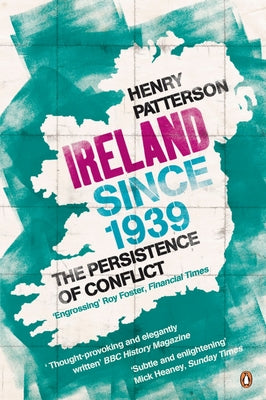 Ireland Since 1939: The Persistence of Conflict