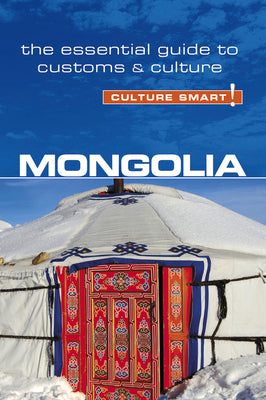 Mongolia - Culture Smart!: The Essential Guide to Customs & Culture