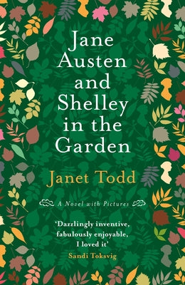 Jane Austen and Shelley in the Garden: A Novel with Pictures