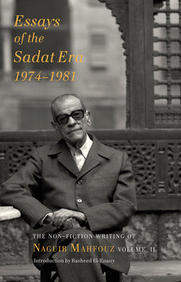 Essays of the Sadat Era: The Non-fiction Writing of Naguib Mahfouz: Volume II