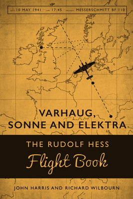 Varhaug, Sonne and Elektra: The Rudolf Hess Flight Book