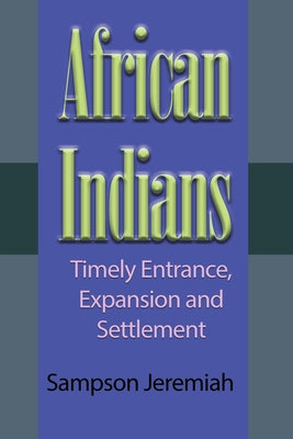 African Indians: Timely Entrance, Expansion and Settlement