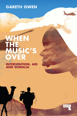 When the Music's Over: Intervention, Aid and Somalia