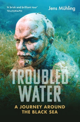 Troubled Water: A Journey Around the Black Sea (Armchair Traveller)