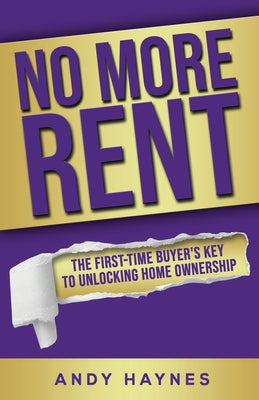 No More Rent: The First-Time Buyer's Key To Unlocking Home Ownership