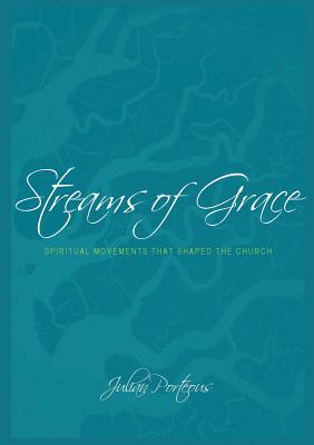 Streams of Grace: Spiritual Movements that Shaped the Church