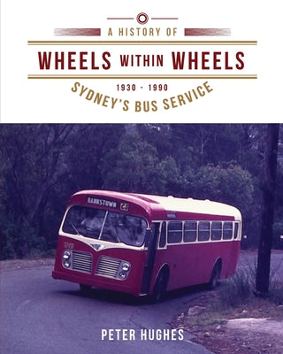 Wheels within Wheels: A history of Sydney's bus service 1930-1990