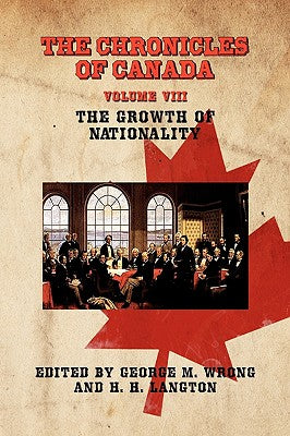 The Chronicles of Canada: Volume VIII - The Growth of Nationality