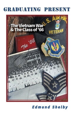 Graduating Present: The Vietnam War & The Class of '66: