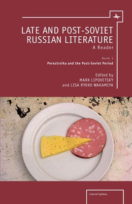 Late and Post-Soviet Russian Literature: A Reader (Vol. I) (Cultural Syllabus)