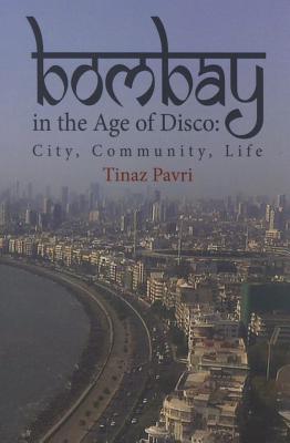 Bombay in the Age of Disco: City, Community, Life