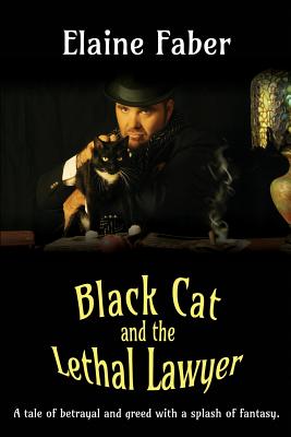 Black Cat and the Lethal Lawyer: A tale of betrayal and greed with a splash of fantasy