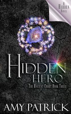 Hidden Hero, Book 3 of the Ancient Court Trilogy: A Hidden Novel (Hidden Saga)