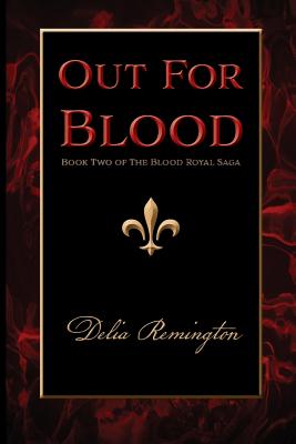 Out For Blood: Book Two of The Blood Royal Saga