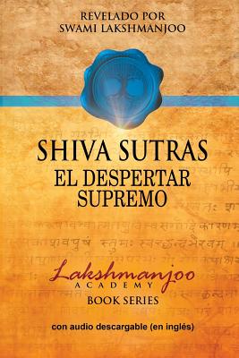 Shiva Sutras: El Despertar Supremo (Spanish Edition)