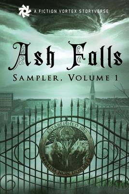 Ash Falls: Sampler, Volume 1 (Fiction Vortex Sampler)