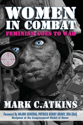 Women in Combat: Bringing the Fight to the Front Lines (Women and War)