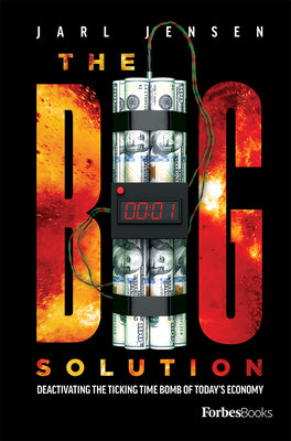 The Big Solution: Deactivating The Ticking Time Bomb Of Todays Economy (The Wolfe Trilogy)