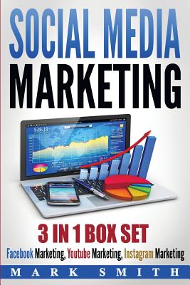 Social Media Marketing: Facebook Marketing, Youtube Marketing, Instagram Marketing