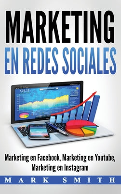 Marketing en Redes Sociales: Marketing en Facebook, Marketing en Youtube, Marketing en Instagram (Libro en Espaol/Social Media Marketing Book Spanish Version) (Spanish Edition)