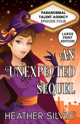 An Unexpected Sequel: Large Print (Large Print Paranormal Talent Agency)