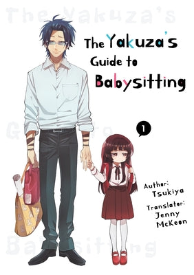 The Yakuza's Guide to Babysitting Vol. 1 (The Yakuza's Guide to Babysitting, 1)