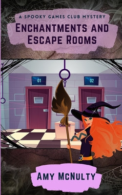 Enchantments and Escape Rooms (A Spooky Games Club Mystery)