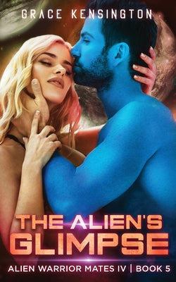 The Alien's Glimpse (Alien Warrior Mates IV)