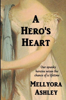 A Hero's Heart: A Regency Romance Novel, England, 1815