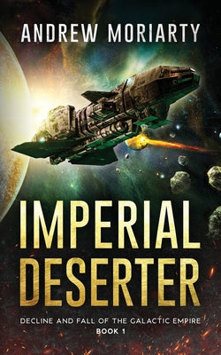 Imperial Deserter: Decline and Fall of the Galactic Empire Book 1