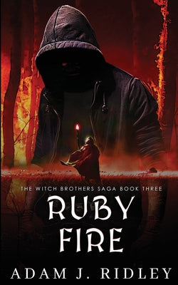 Ruby Fire: Book Three of The Witch Brothers Saga