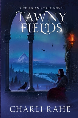 Tawny Fields: A Tried & True Novel